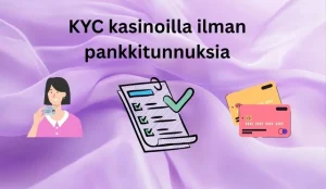 kyc kasinoilla ilman pankkitunnuksia