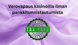 veroavapaat kasinot ilman pankkitunnistautumista